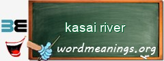 WordMeaning blackboard for kasai river